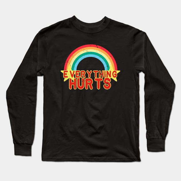 Everything Hurts Long Sleeve T-Shirt by RadicalLizard